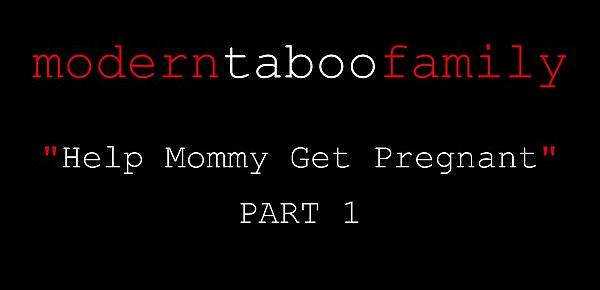  Help Mommy Get Pregnant - PART 1 (Modern Taboo Family)